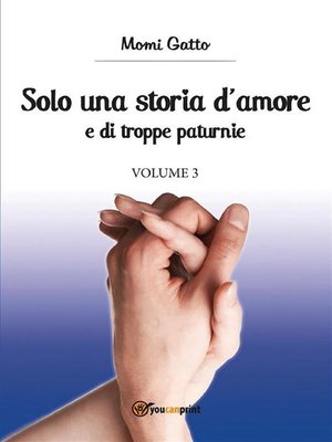 cover image of Solo una storia d'amore e di troppe paturnie. Volume 3